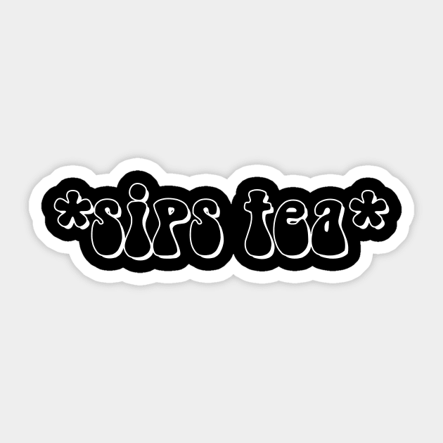 Sips Tea Text In Groovy Typography For Gossips Queen Sticker by mangobanana